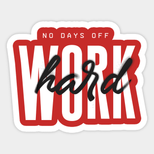 Always Work Hard  Design for motivated Hustler T-Shirt Sticker